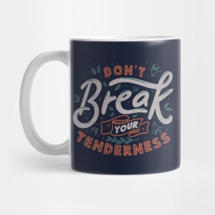 Don't Break Your Tenderness by Tobe Fonseca Mug